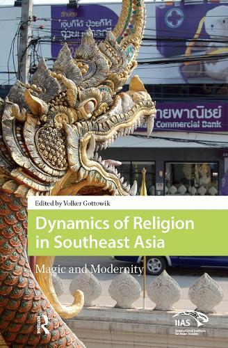 Dynamics of Religion in Southeast Asia: Magic and Modernity