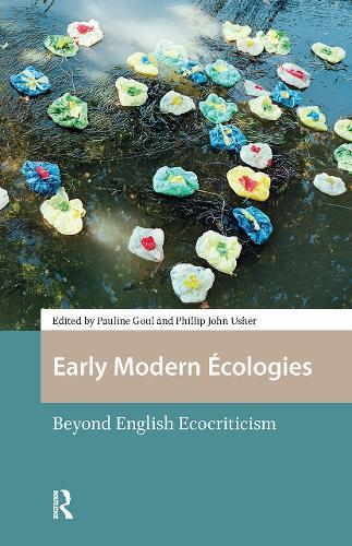 Early Modern Écologies: Beyond English Ecocriticism