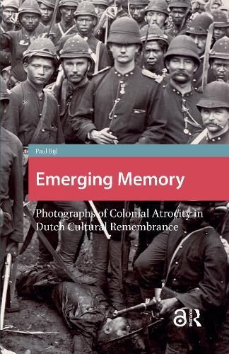 Emerging Memory: Photographs of Colonial Atrocity in Dutch Cultural Remembrance