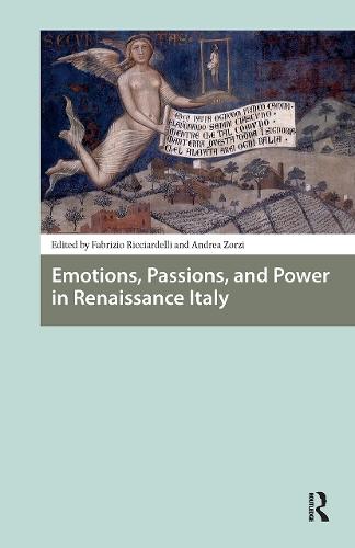 Emotions, Passions, and Power in Renaissance Italy