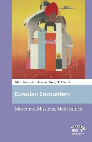 Eurasian Encounters: Museums, Missions, Modernities