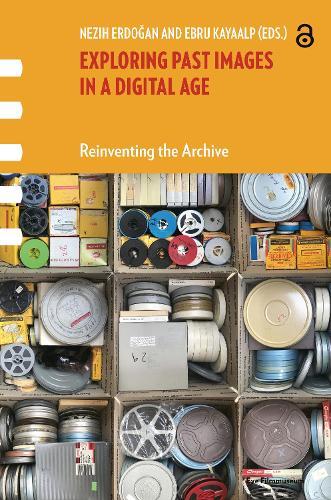 Exploring Past Images in a Digital Age: Reinventing the Archive