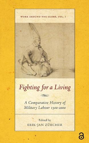 Fighting for a Living: A Comparative Study of Military Labour 1500-2000