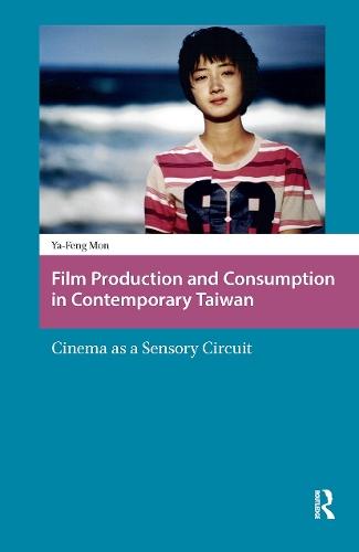 Film Production and Consumption in Contemporary Taiwan: Cinema as a Sensory Circuit