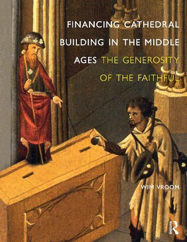 Financing Cathedral Building in the Middle Ages: The Generosity of the Faithful