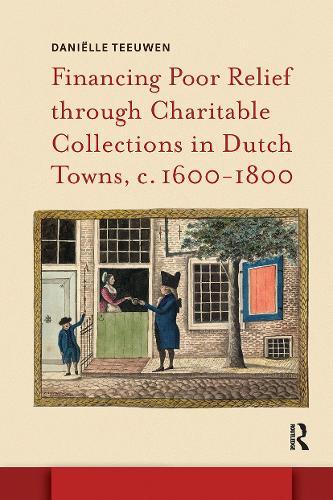 Financing Poor Relief through Charitable Collections in Dutch Towns, c. 1600-1800