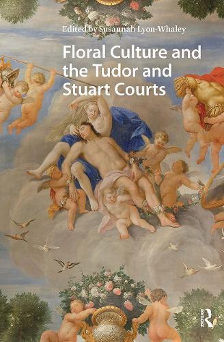 Floral Culture and the Tudor and Stuart Courts