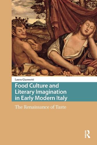 Food Culture and Literary Imagination in Early Modern Italy: The Renaissance of Taste