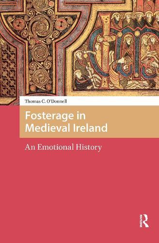 Fosterage in Medieval Ireland: An Emotional History