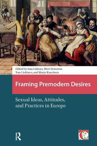 Framing Premodern Desires: Sexual Ideas, Attitudes, and Practices in Europe