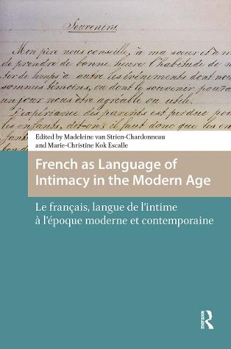 French as Language of Intimacy in the Modern Age: Le français, langue de l'intime à l'époque moderne et contemporaine