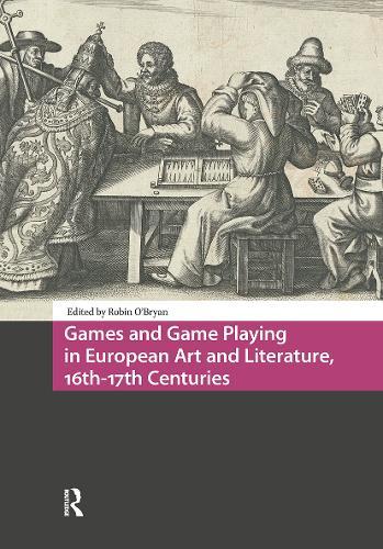 Games and Game Playing in European Art and Literature, 16th-17th Centuries