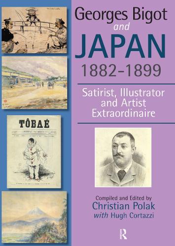 Georges Bigot and Japan, 1882-1899: Satirist, Illustrator and Artist Extraordinaire