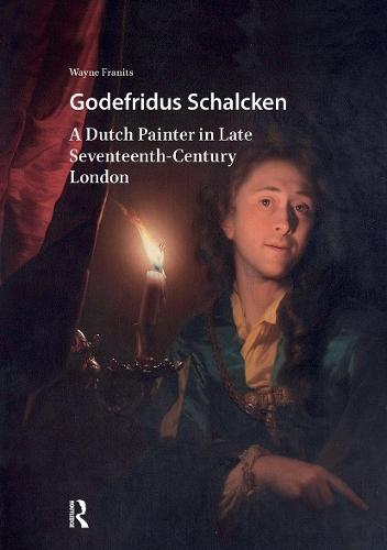 Godefridus Schalcken: A Dutch Painter in Late Seventeenth-Century London