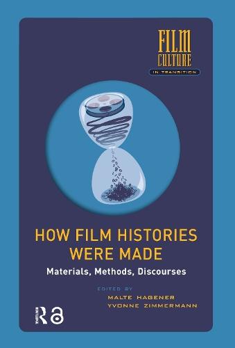 How Film Histories Were Made: Materials, Methods, Discourses