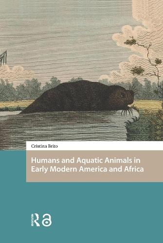 Humans and Aquatic Animals in Early Modern America and Africa
