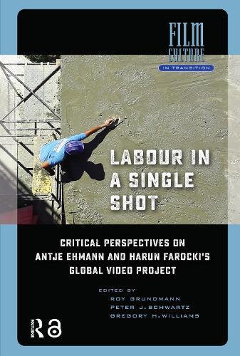 Labour in a Single Shot: Critical Perspectives on Antje Ehmann and Harun Farocki’s Global Video Project