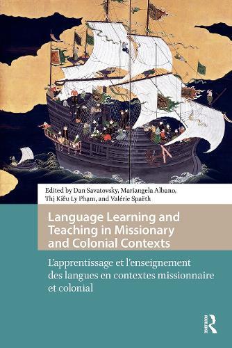 Language Learning and Teaching in Missionary and Colonial Contexts: L'apprentissage et l'enseignement des langues en contextes missionnaire et colonial