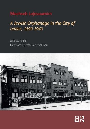 Machseh Lajesoumim: A Jewish Orphanage in the City of Leiden, 1890-1943