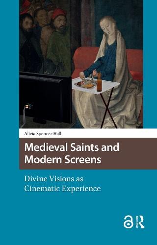 Medieval Saints and Modern Screens: Divine Visions as Cinematic Experience