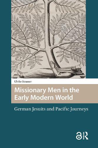 Missionary Men in the Early Modern World: German Jesuits and Pacific Journeys
