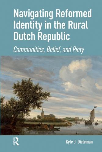 Navigating Reformed Identity in the Rural Dutch Republic: Communities, Belief, and Piety