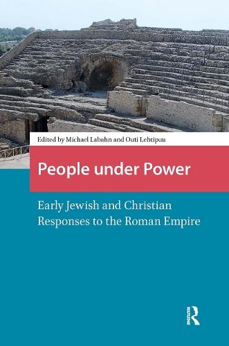 People under Power: Early Jewish and Christian Responses to the Roman Empire