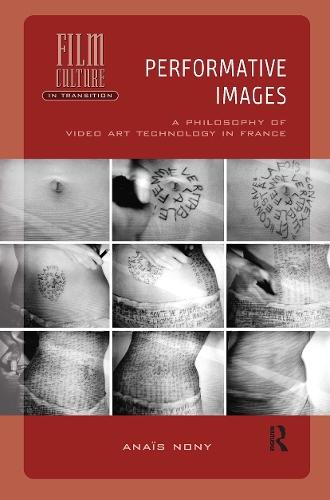 Performative Images: A Philosophy of Video Art Technology in France