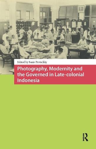 Photography, Modernity and the Governed in Late-colonial Indonesia