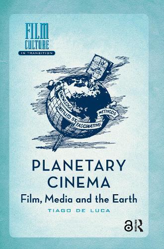 Planetary Cinema: Film, Media and the Earth