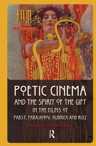 Poetic Cinema and the Spirit of the Gift in the Films of Pabst, Parajanov, Kubrick and Ruiz