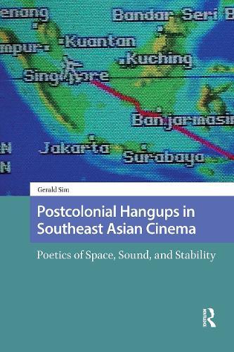 Postcolonial Hangups in Southeast Asian Cinema: Poetics of Space, Sound, and Stability