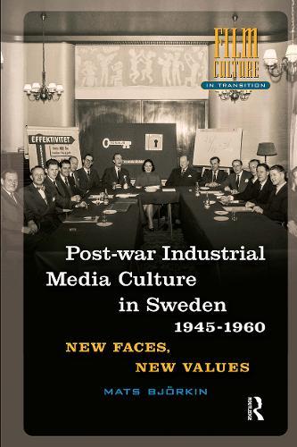 Post-war Industrial Media Culture in Sweden, 1945-1960: New Faces, New Values
