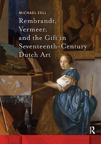 Rembrandt, Vermeer, and the Gift in Seventeenth-Century Dutch Art