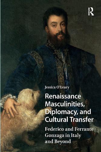 Renaissance Masculinities, Diplomacy, and Cultural Transfer: Federico and Ferrante Gonzaga in Italy and Beyond
