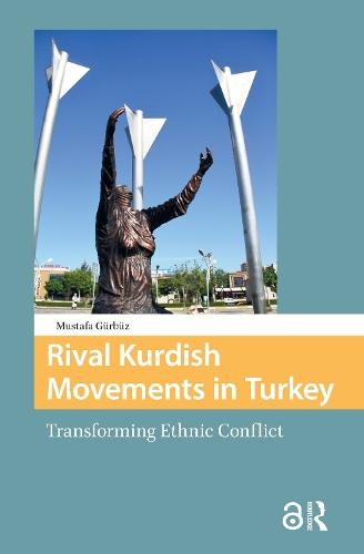 Rival Kurdish Movements in Turkey: Transforming Ethnic Conflict