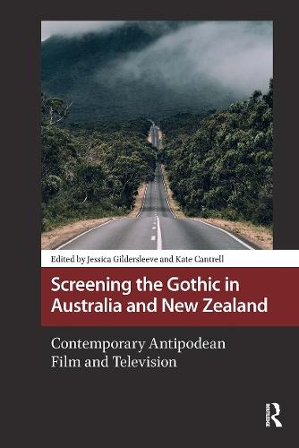 Screening the Gothic in Australia and New Zealand: Contemporary Antipodean Film and Television