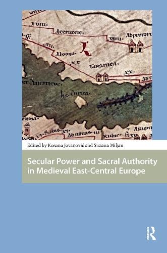 Secular Power and Sacral Authority in Medieval East-Central Europe