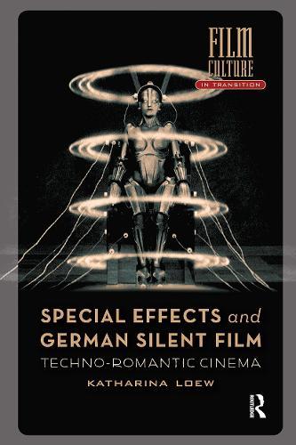 Special Effects and German Silent Film: Techno-Romantic Cinema