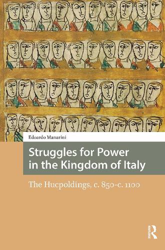 Struggles for Power in the Kingdom of Italy: The Hucpoldings, c. 850-c.1100