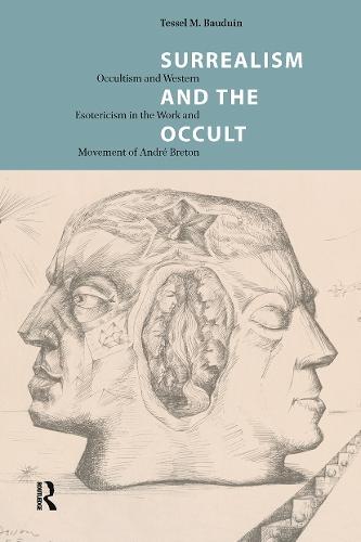 Surrealism and the Occult: Occultism and Western Esotericism in the Work and Movement of André Breton