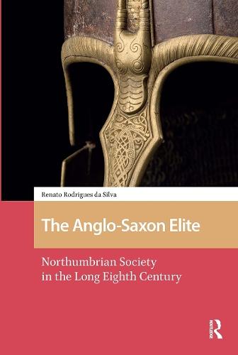 The Anglo-Saxon Elite: Northumbrian Society in the Long Eighth Century