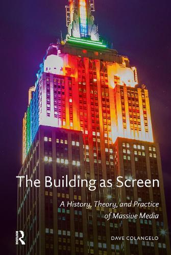 The Building as Screen: A History, Theory, and Practice of Massive Media