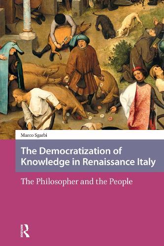 The Democratization of Knowledge in Renaissance Italy: The Philosopher and the People