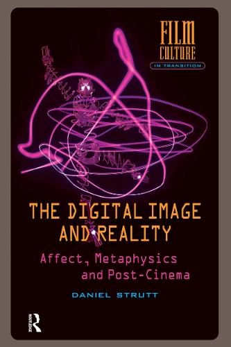 The Digital Image and Reality: Affect, Metaphysics and Post-Cinema