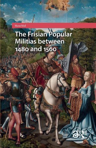 The Frisian Popular Militias between 1480 and 1560