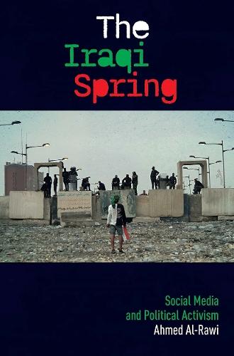 The Iraqi Spring: Social Media and Political Activism