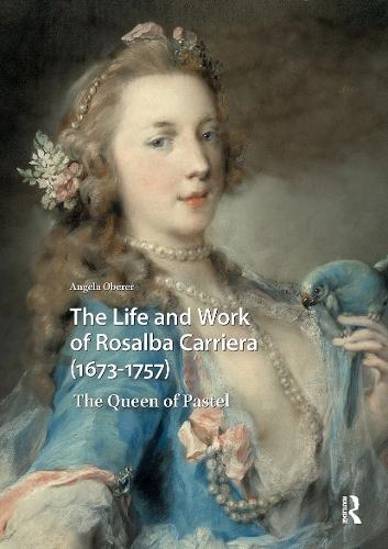 The Life and Work of Rosalba Carriera (1673-1757): The Queen of Pastel