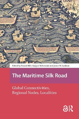 The Maritime Silk Road: Global Connectivities, Regional Nodes, Localities