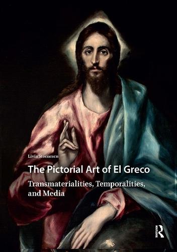The Pictorial Art of El Greco: Transmaterialities, Temporalities, and Media